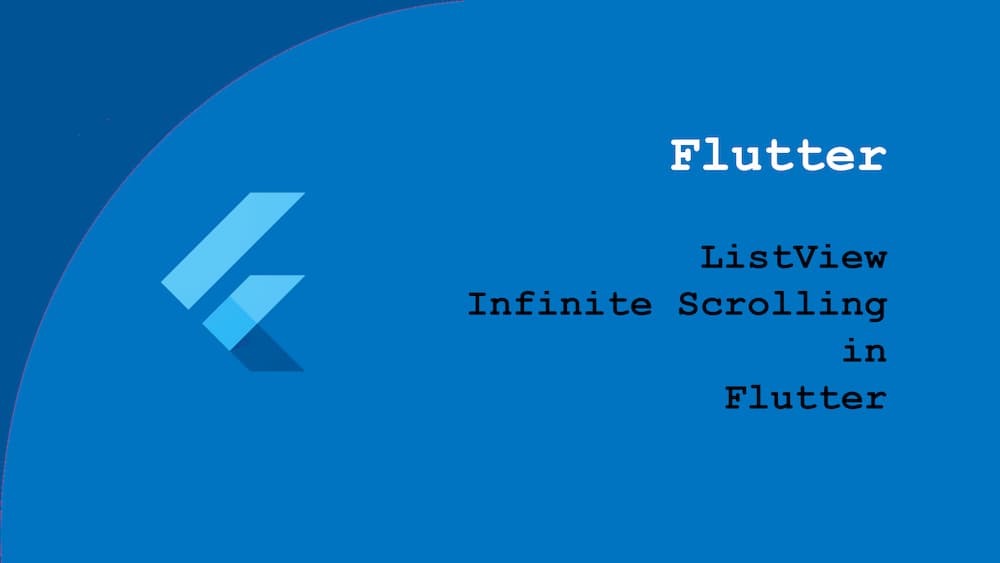 Implement Infinite Scrolling in a ListView - Flutter