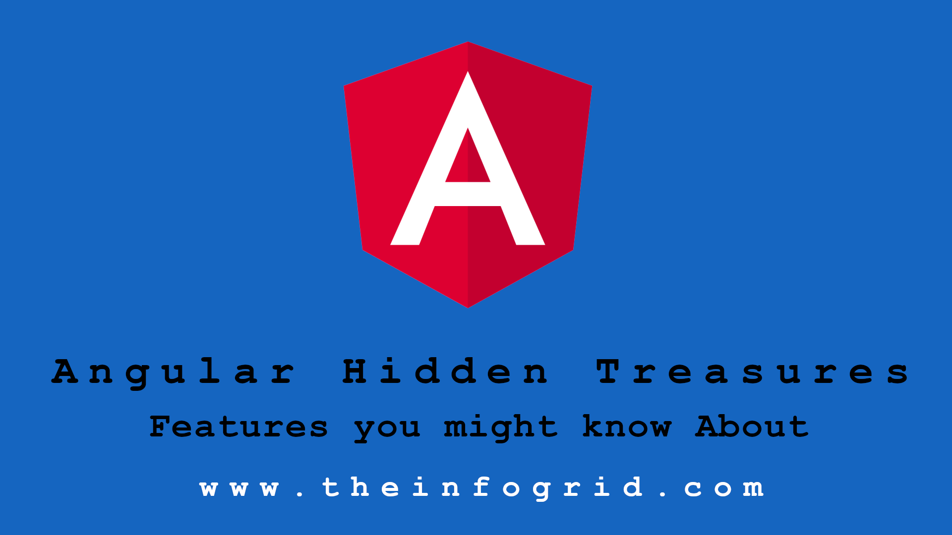 Angular Hidden Treasures – Features you might know About